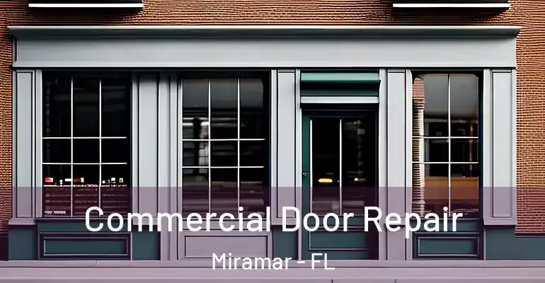  Commercial Door Repair Miramar - FL