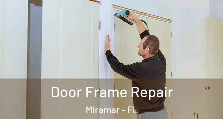  Door Frame Repair Miramar - FL