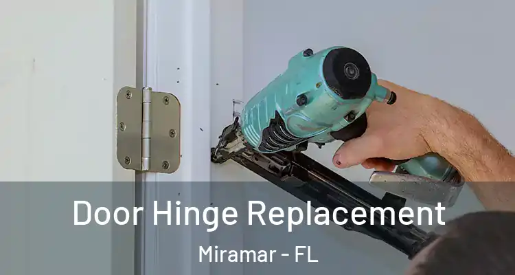  Door Hinge Replacement Miramar - FL