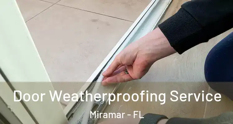  Door Weatherproofing Service Miramar - FL