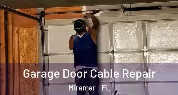  Garage Door Cable Repair Miramar - FL