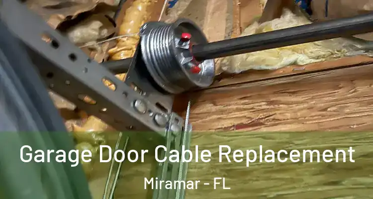  Garage Door Cable Replacement Miramar - FL