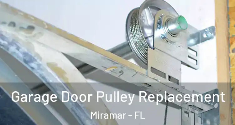  Garage Door Pulley Replacement Miramar - FL