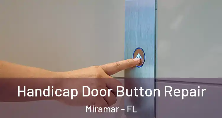  Handicap Door Button Repair Miramar - FL
