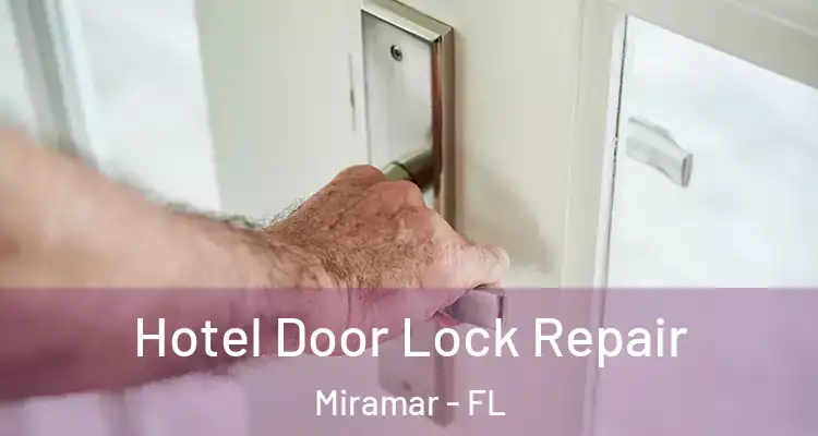  Hotel Door Lock Repair Miramar - FL