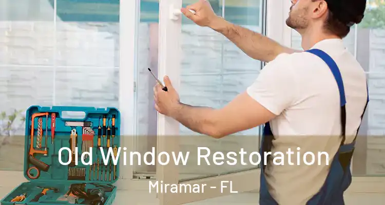  Old Window Restoration Miramar - FL