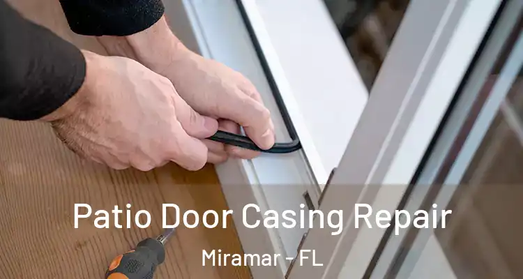  Patio Door Casing Repair Miramar - FL