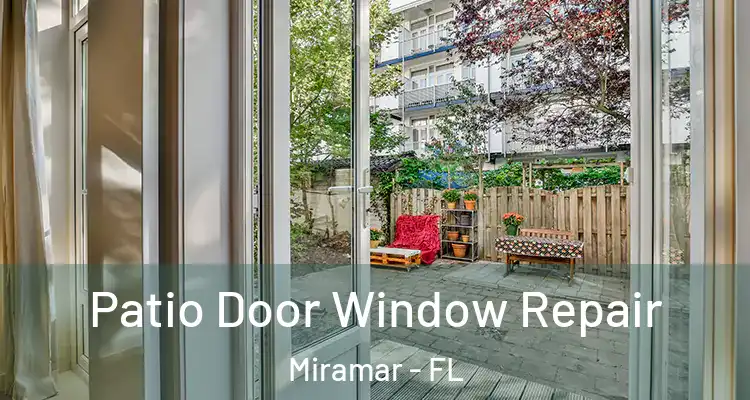  Patio Door Window Repair Miramar - FL