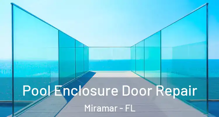  Pool Enclosure Door Repair Miramar - FL