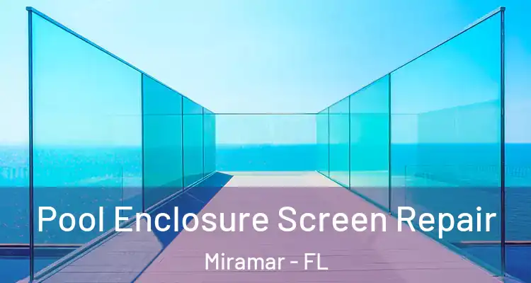  Pool Enclosure Screen Repair Miramar - FL
