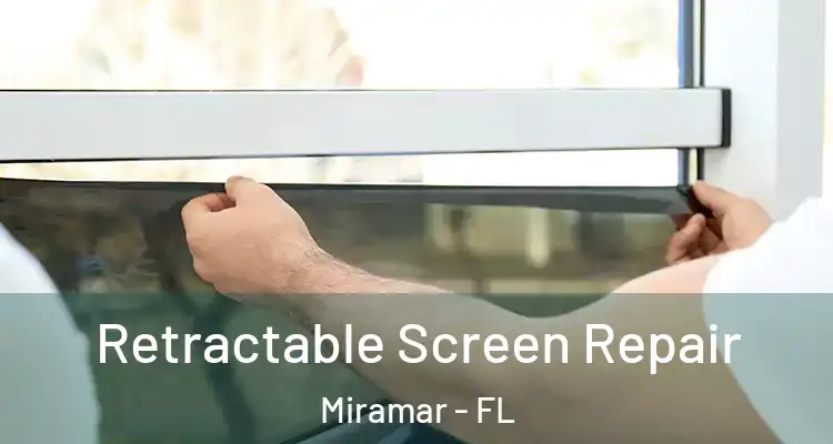  Retractable Screen Repair Miramar - FL