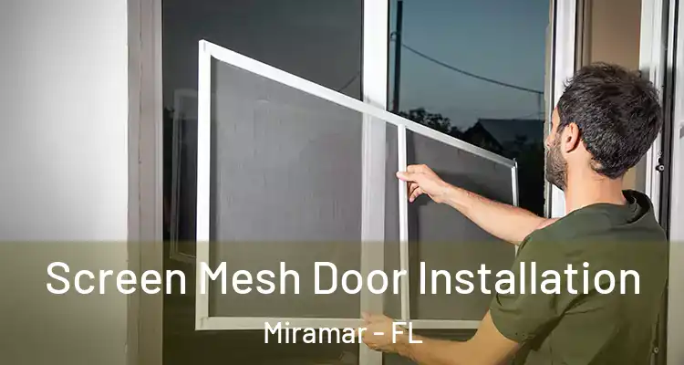  Screen Mesh Door Installation Miramar - FL