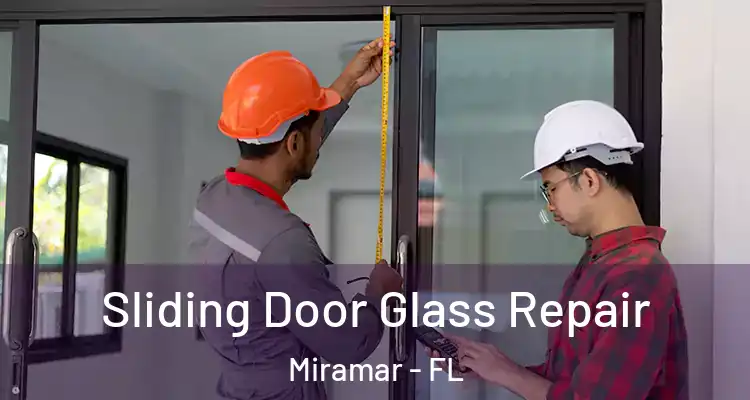  Sliding Door Glass Repair Miramar - FL