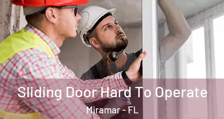  Sliding Door Hard To Operate Miramar - FL