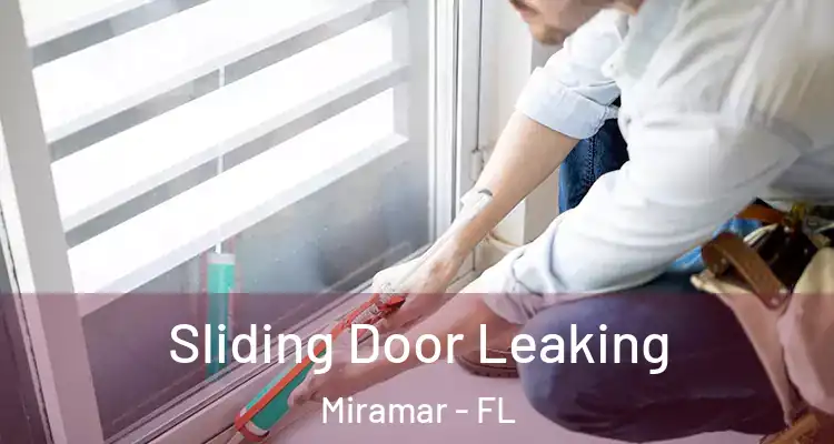  Sliding Door Leaking Miramar - FL
