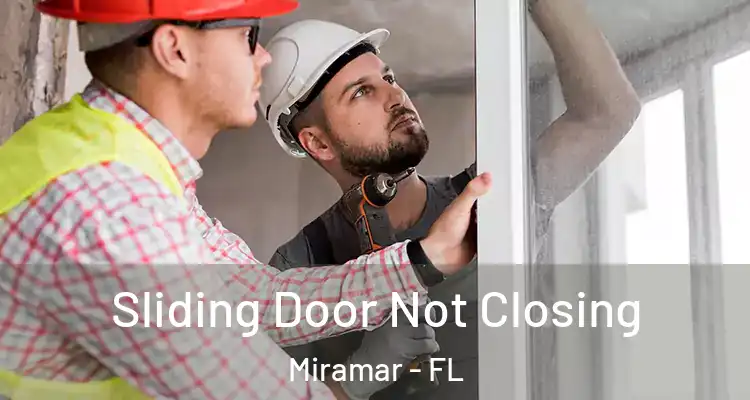 Sliding Door Not Closing Miramar - FL