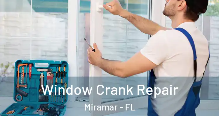 Window Crank Repair Miramar - FL