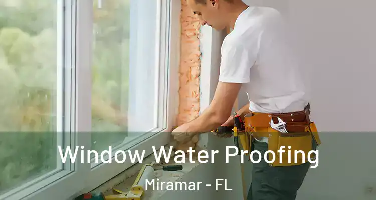  Window Water Proofing Miramar - FL